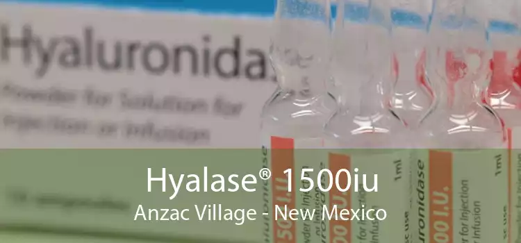Hyalase® 1500iu Anzac Village - New Mexico