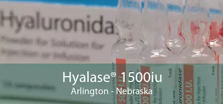 Hyalase® 1500iu Arlington - Nebraska
