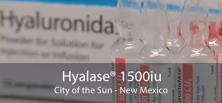 Hyalase® 1500iu City of the Sun - New Mexico
