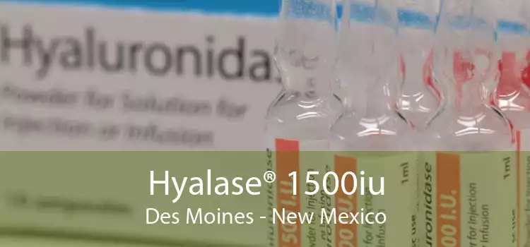 Hyalase® 1500iu Des Moines - New Mexico