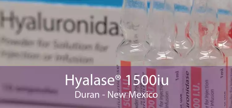 Hyalase® 1500iu Duran - New Mexico
