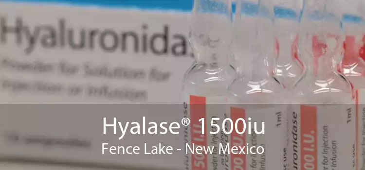 Hyalase® 1500iu Fence Lake - New Mexico