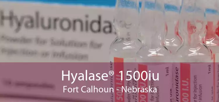 Hyalase® 1500iu Fort Calhoun - Nebraska