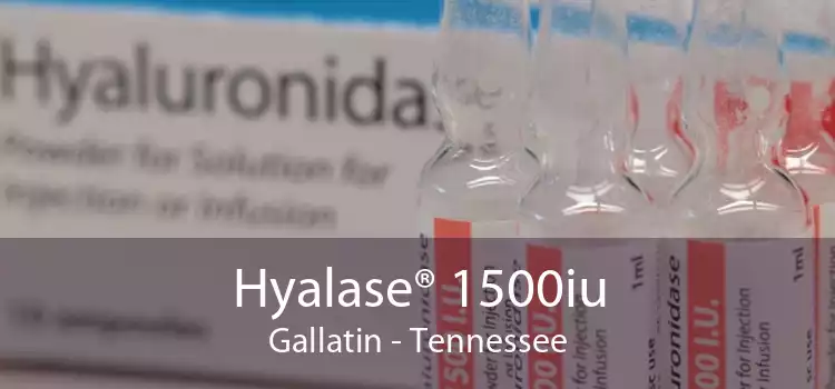Hyalase® 1500iu Gallatin - Tennessee