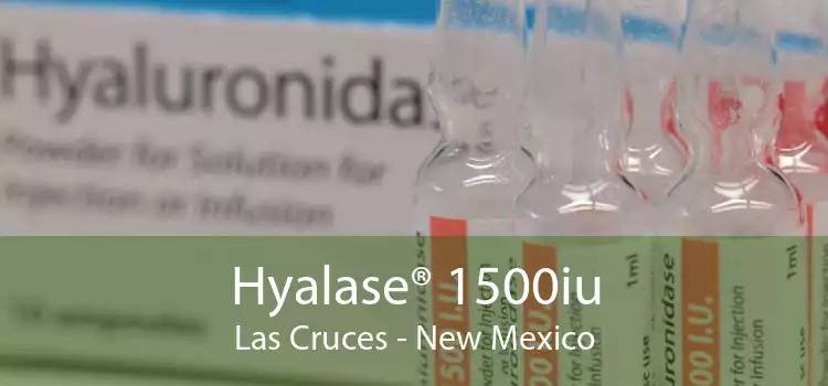 Hyalase® 1500iu Las Cruces - New Mexico