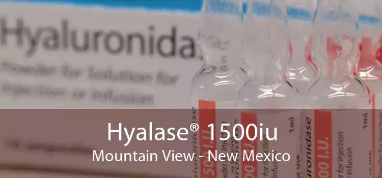 Hyalase® 1500iu Mountain View - New Mexico