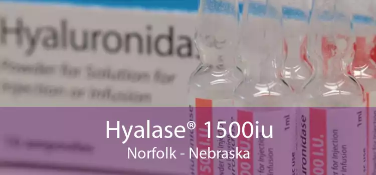 Hyalase® 1500iu Norfolk - Nebraska