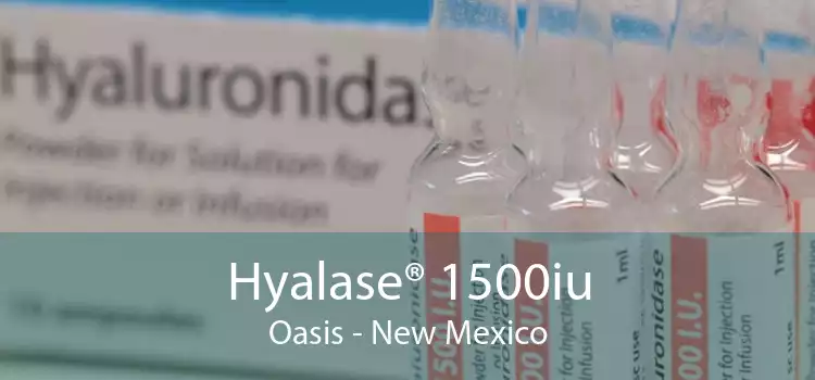 Hyalase® 1500iu Oasis - New Mexico