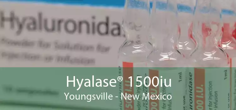 Hyalase® 1500iu Youngsville - New Mexico
